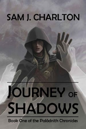 [The Palâdnith Chronicles 01] • Journey of Shadows (The Palâdnith Chronicles Book 1)